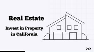 Invest in Property in California
